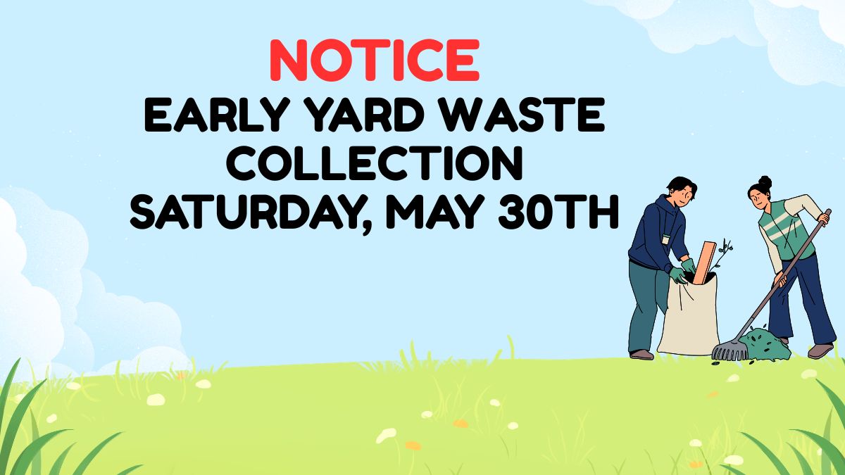 Yard Waste Collection to Begin at 4:00 AM on Saturday Following Memorial Day Holiday